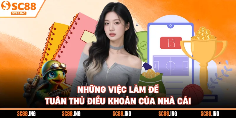 Những việc làm để tuân thủ điều khoản của nhà cái